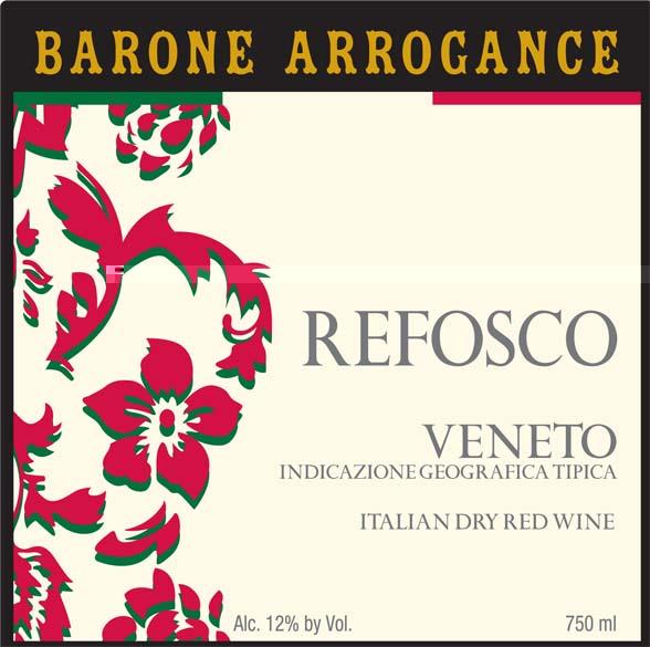 Barone Arrogance Refosco